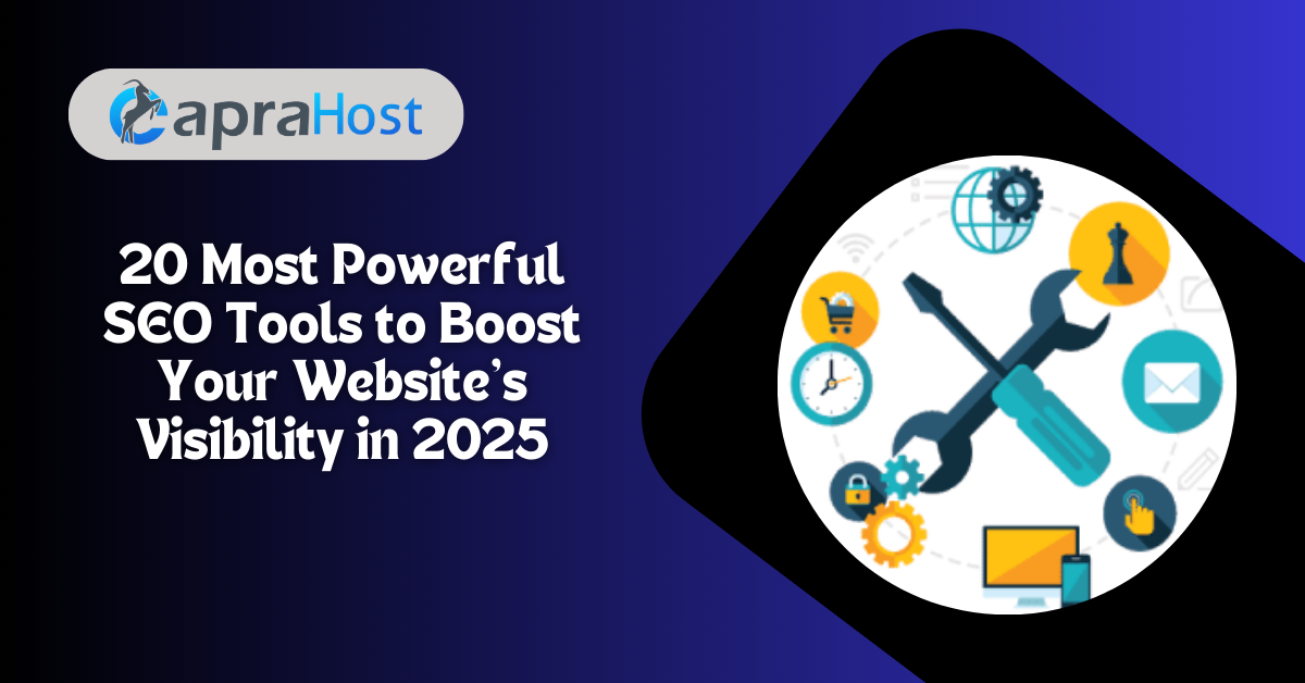 20 Most Powerful SEO Tools to Boost Your Website's Visibility in 2025
