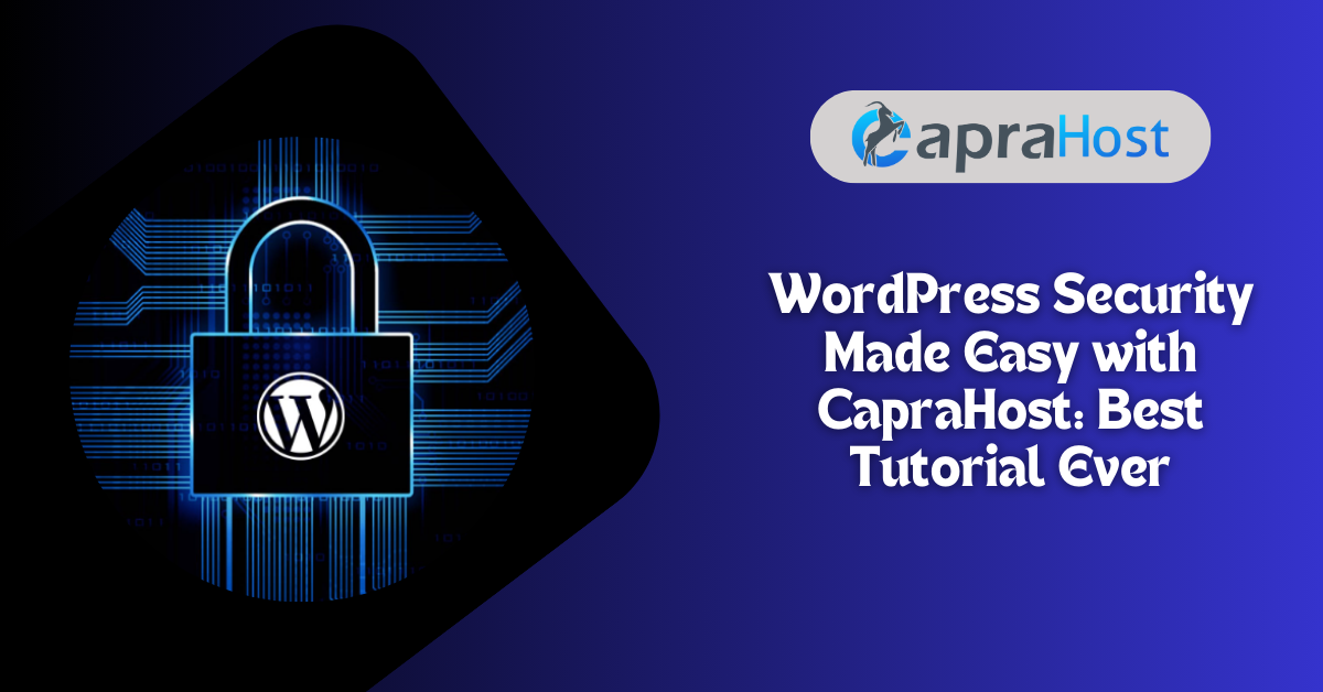WordPress Security Made Easy with CapraHost