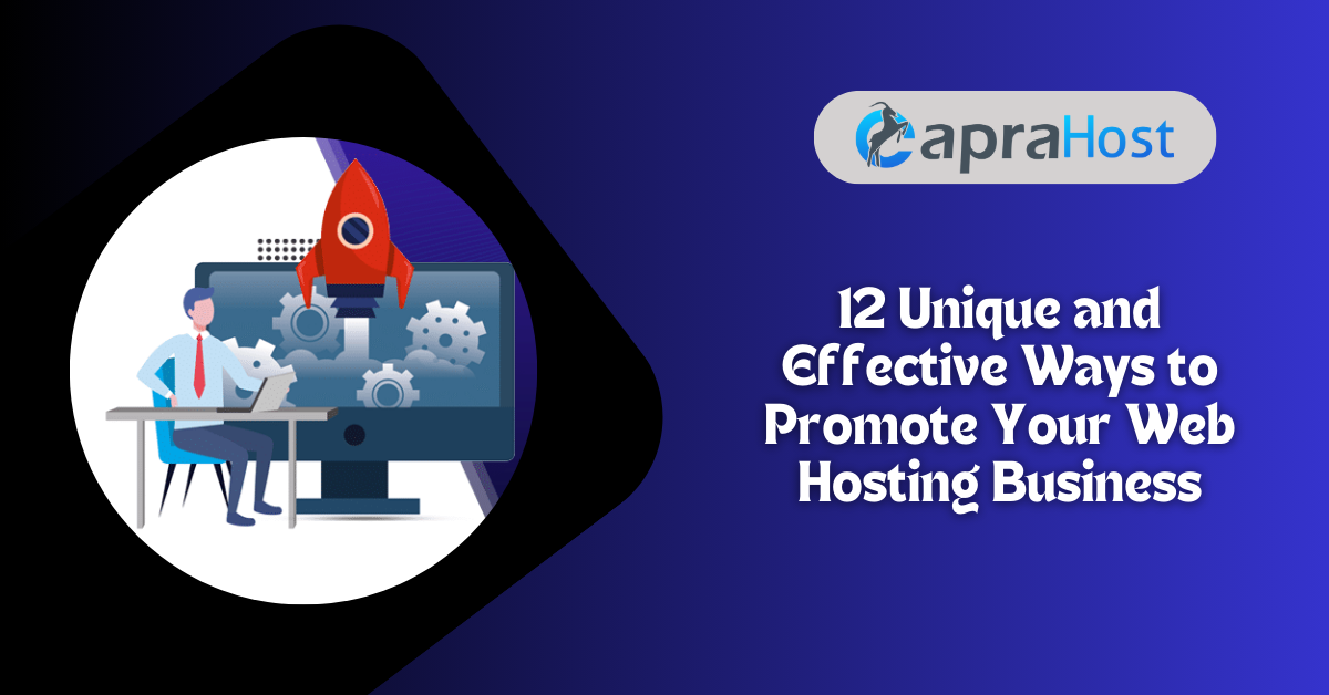 12 Unique and Effective Ways to Promote Your Web Hosting Business